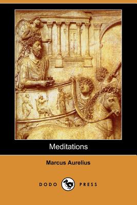 Meditations (Dodo Press) - Marcus, Aurelius, and Aurelius, Marcus, and Casaubon, Meric (Translated by)