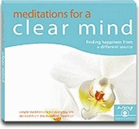 Meditations for a Clear Mind (Audio): Finding Happiness from a Different Source