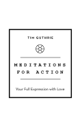 Meditations for Action: Your Full Expression with Love