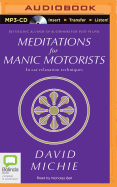 Meditations for Manic Motorists: In Car Relaxation Techniques - Michie, David, PhD, and Bell, Nicholas (Read by)