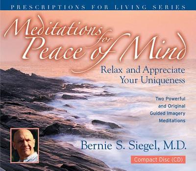 Meditations for Peace of Mind - Siegel, Bernie, Dr.