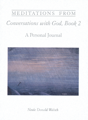 Meditations from Conversations with God, Book 2: A Personal Journal - Walsch, Neale Donald