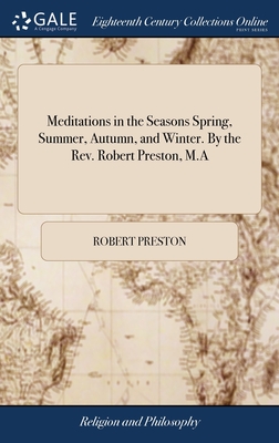 Meditations in the Seasons Spring, Summer, Autumn, and Winter. By the Rev. Robert Preston, M.A - Preston, Robert