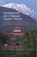 Meditations of a Tibetan Tantric Abbot: The Main Practices of the Mahayana Buddhist Path
