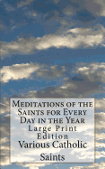 Meditations of the Saints for Every Day in the Year: Large Print Edition