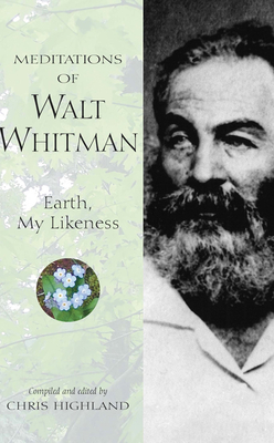 Meditations of Walt Whitman: Earth, My Likeness - Highland, Chris