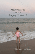 Meditations on an Empty Stomach
