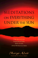 Meditations on Everything Under the Sun: The Dance of Imagination, Intuition and Mindfulness