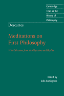 Meditations on first philosophy. With selections from the objections and replies