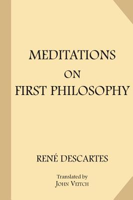 Meditations on First Philosophy - Veitch, John (Translated by), and Descartes, Rene