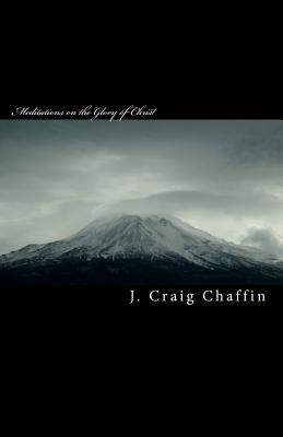 Meditations on the Glory of Christ: New Testament - Chaffin, J Craig