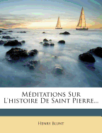 Meditations Sur L'Histoire de Saint Pierre...