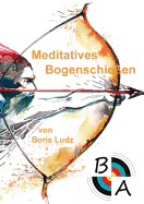 Meditatives Bogenschieen