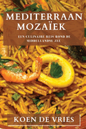 Mediterraan Mozaek: Een Culinaire Reis Rond de Middellandse Zee