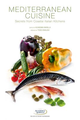 Mediterranean Cuisine: Secrets from Coastal Italian Kitchens - Carrara, Lorena (Text by), and Grazia, Mario (Text by), and Rossi, Alberto, MD (Photographer)