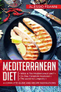 Mediterranean Diet: A complete guide and recipe inspirations