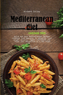 Mediterranean diet cookbook bible: Quick and easy Mediterranean recipes cookbook from beginner to advanced. Lose weight quickly, regain confidence and reset your metabolism in a few steps