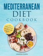 Mediterranean Diet Cookbook: Delicious Recipes for a Healthier and Better Life