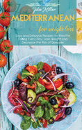 Mediterranean Diet Cookbook For Weight Loss: Easy and Delicious Recipes for Healthy Eating Every Day, Lose Weight and Decrease the Risk of Diseases