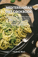 Mediterranean Diet Cookbook: Sandwiches, Pasta & Rice Entrees, Vegetable & Legume Entrees. 50 Effortless Mediterranean Cuisines for Optimum Health and Wellness!