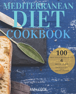 Mediterranean Diet Cookbook: The 100 Best Quick Recipes and a 4-Week Plan for Weight Loss and a Healthy Lifestyle