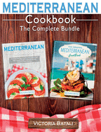 Mediterranean Diet Cookbook - The Complete Bundle (2 BOOKS IN 1): Start Losing Weight by Cooking Everyday Easy and Delicious Recipes From the Most Complete Mediterranean Diet Cookbook