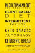 Mediterranean Diet for Beginners, Plant Based Diet, Intermittent Fasting for Women, Keto Snacks, Autophagy, Ketogenic Bread: 6 books in 1: The Complete Guide for Weightloss! Great to Listen in a Car!