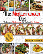 Mediterranean Diet: The Complete Mediterranean Diet Cookbook for Beginners - Lose Weight and Improve Your Health with Mediterranean Recipes