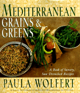Mediterranean Grains and Greens: A Book of Savory, Sun-Drenched Recipes - Wolfert, Paula