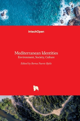 Mediterranean Identities: Environment, Society, Culture - Fuerst-Bjelis, Borna (Editor)