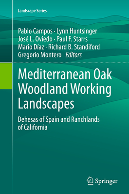 Mediterranean Oak Woodland Working Landscapes: Dehesas of Spain and Ranchlands of California - Campos, Pablo (Editor), and Huntsinger, Lynn (Editor), and Oviedo, Jose Luis (Editor)