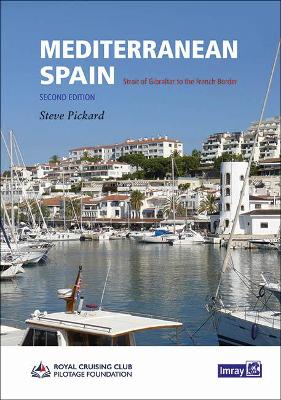 Mediterranean Spain: Gibralter to the French border - Pickard, Steve, and Imray, Laurie, Norie, Wilson Ltd (Editor), and RCCPF