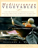 Mediterranean Vegetables: A Cook's ABC of Vegetables and Their Preparation in Spain, France, Italy, Greece, Turkey, the Middle East, and North Africa, with More Than 200 Authentic Recipes for the Home Cook