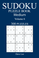 Medium 300 Sudoku Puzzle Book: Volume 6
