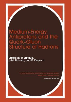 Medium-Energy Antiprotons and the Quark--Gluon Structure of Hadrons - Klapisch, R (Editor), and Landua, R (Editor), and Richard, J M (Editor)