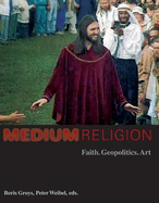 Medium Religion: Faith, Geopolitics, Art