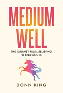 Medium Well: The Journey from Believing to Believing In