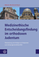 Medizinethische Entscheidungsfindung Im Orthodoxen Judentum: Ubersetzung Und Analyse Von Responsen Zum Schwangerschaftskonflikt