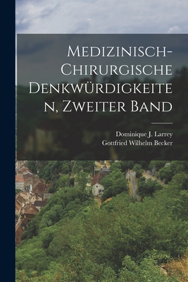 Medizinisch-Chirurgische Denkwurdigkeiten, Zweiter Band - Larrey, Dominique J, and Gottfried Wilhelm Becker (Creator)