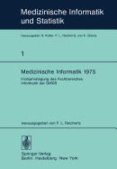 Medizinische Informatik 1975: Frhjahrstagung Des Fachbereiches Informatik Der Gmds