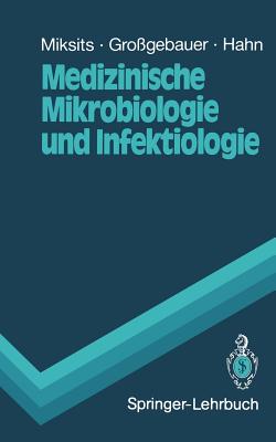 Medizinische Mikrobiologie Und Infektiologie: Ein Leitfaden - Miksits, Klaus, and Gro Gebauer, Klaus, and Hahn, Helmut