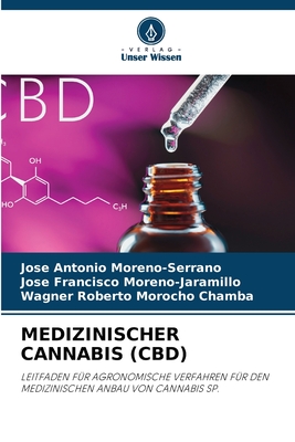 Medizinischer Cannabis (Cbd) - Moreno-Serrano, Jose Antonio, and Moreno-Jaramillo, Jose Francisco, and Morocho Chamba, Wagner Roberto