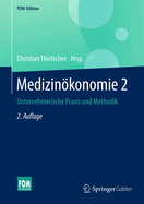 Medizinokonomie 2: Unternehmerische Praxis Und Methodik