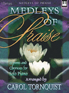 Medleys of Praise: Hymns and Choruses for Solo Piano