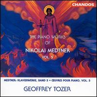 Medtner: Piano Works Vol. 5 - Geoffrey Tozer (piano)