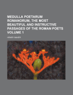 Medulla Poetarum Romanorum, the Most Beautiful and Instructive Passages of the Roman Poets, Volume 2 - Baker, Henry