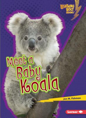 Meet a Baby Koala - Fishman, Jon M