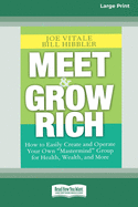 Meet and Grow Rich: How to Easily Create and Operate Your Own ''Mastermind'' Group for Health, Wealth and More [Standard Large Print 16 Pt Edition]