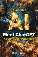 Meet ChatGPT, An Easy Guide for New Users