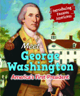 Meet George Washington: America's First President
